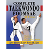 Complete Taekwondo Poomsae: The Official Taegeuk, Palgwae and Black Belt Forms of Taekwondo - Hardcover