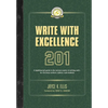 Write with Excellence 201: A lighthearted guide to the serious matter of writing well-for Christian authors, editors, and students - Paperback