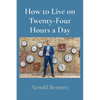 How to Live on Twenty-Four Hours a Day - Paperback