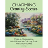 Charming Country Scenes: Make-a-Masterpiece Adult Grayscale Coloring Book with Color Guides - Paperback