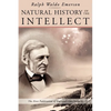 Natural History of the Intellect: the Last Lectures of Ralph Waldo Emerson - Paperback