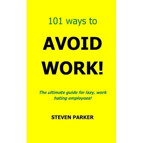 101 Ways To Avoid Work! - Paperback