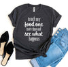 Touch My Food One More Time T-Shirt