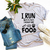 I Run Because I Really Like Food T-Shirt